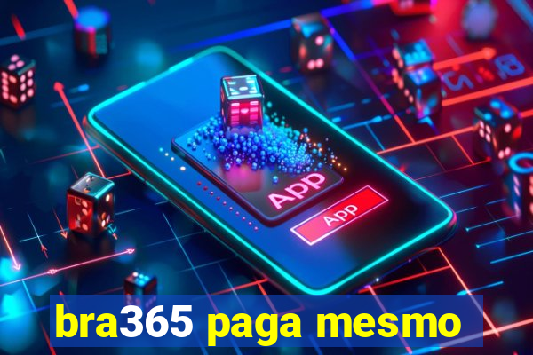 bra365 paga mesmo